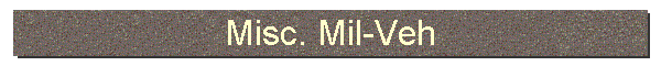 Misc. Mil-Veh