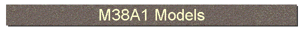 M38A1 Models
