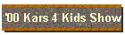 '00 Kars 4 Kids Show